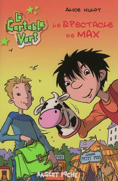 Le cartable vert. Le spectacle de Max