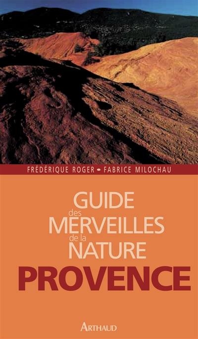 Guide des merveilles de la nature, Provence : les plus beaux sites naturels