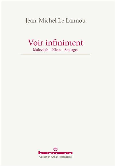 Voir infiniment : Malevitch, Klein, Soulages