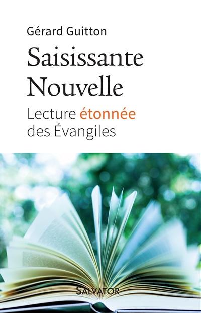 Saisissante nouvelle : lecture étonnée des Evangiles