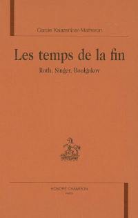 Les temps de la fin : Roth, Singer, Boulgakov