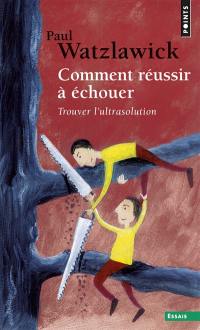 Comment réussir à échouer : trouver l'ultrasolution