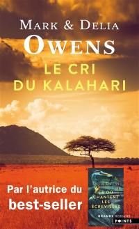 Le cri du Kalahari : sur les dernières terres inviolées d'Afrique