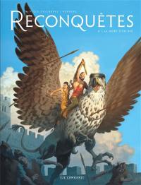 Reconquêtes. Vol. 4. La mort d'un roi