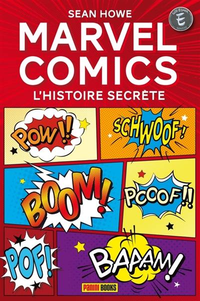 Marvel comics : l'histoire secrète