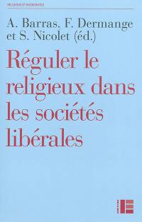 Réguler le religieux dans les sociétés libérales