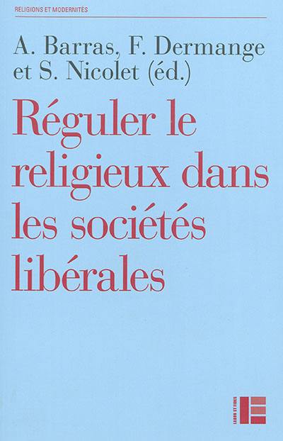 Réguler le religieux dans les sociétés libérales