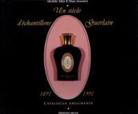 Guerlain, un siècle d'échantillons : 1895-1995, catalogue argumenté : catalogue argumenté