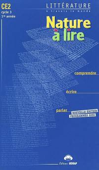 Nature à lire, CE2, cycle 3, 1re année : littérature à travers le monde : comprendre, écrire, parler, programmes 2002