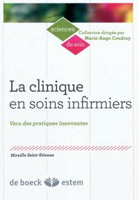 La clinique en soins infirmiers : vers des pratiques innovantes