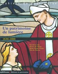 Un patrimoine de lumière, 1830-2000 : verrières des Hauts-de-Seine, Seine-Saint-Denis, Val-de-Marne