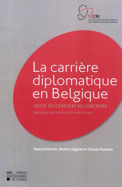 La carrière diplomatique en Belgique : guide du candidat au concours