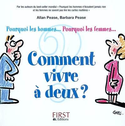 Comment vivre à deux ? : Pourquoi les hommes ? Pourquoi les femmes ?