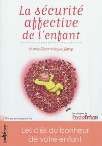 La sécurité affective de l'enfant : les clés du bonheur de votre enfant