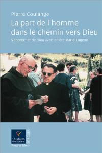 La part de l'homme dans le chemin vers Dieu : s'approcher de Dieu avec le père Marie-Eugène