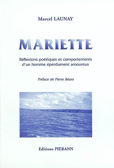 Mariette : réflexions poétiques et comportements d'un homme éperdument amoureux