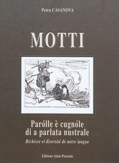 Motti : parolle è cugnole di a parlata nustrale. Motti : richesse et diversité de notre langue : glossaire géographique agro-sylvo-pastoral et des activités traditionnelles de la Corse