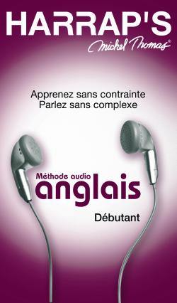 Méthode audio anglais, débutant : apprenez sans contrainte, parlez sans complexe