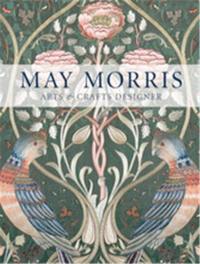 May Morris Arts & Crafts Designer (Paperback)