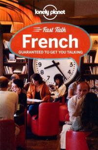 Fast talk French : guaranteed to get you talking