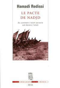 Le pacte de Nadjd ou Comment l'islam sectaire est devenu l'islam