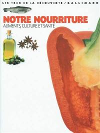 Notre nourriture : aliments, culture et santé