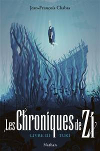 Les chroniques de Zi. Vol. 3. Turi