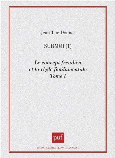 Surmoi. Vol. 1. Le concept freudien et la règle fondamentale