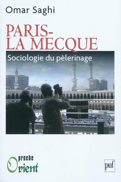 Paris-La Mecque : sociologie d'un pèlerinage