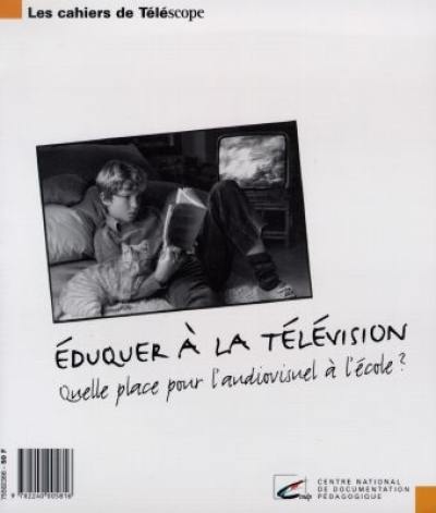 Eduquer à la télévision : quelle place pour l'audiovisuel à l'école ?