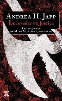 Les enquêtes de M. de Mortagne, bourreau. Le brasier de justice