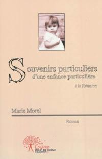 Souvenirs particuliers d'une enfance particulière à la Réunion