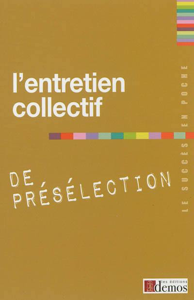 L'entretien collectif de présélection