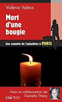 Une enquête de l'apicultrice à Paris : crimes et abeilles. Vol. 6. Mort d'une bougie