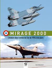 Mirage 2000 : l'histoire dans l'armée de l'air de 1974 à nos jours