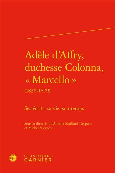 Adèle d'Affry, duchesse Colonna, Marcello : 1836-1879 : ses écrits, sa vie, son temps