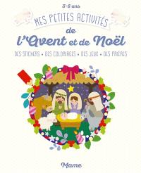 Mes petites activités de l'Avent et de Noël : des stickers, des coloriages, des jeux, des prières : 3-6 ans