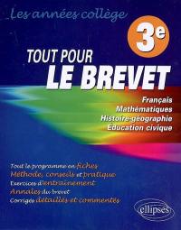 Tout pour le brevet : les années collège 3e, français, mathématiques, histoire-géographie, éducation civique : tout le programme en fiches, méthodes, conseils et pratique, exercices d'entraînement, annales du brevet, corrigés détaillés et commentés