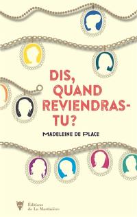 Dis, quand reviendras-tu ?