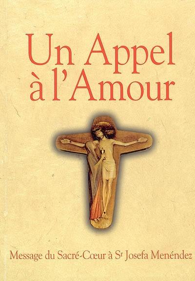 Un appel à l'amour : le message du coeur de Jésus au monde et sa messagère