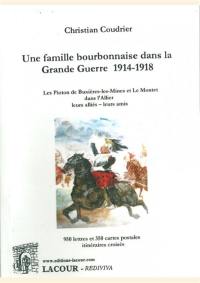 Une famille bourbonnaise dans la Grande Guerre 1914-1918 : les Pioton de Buxières-les-Mines et Le Montet dans l'Allier, leurs alliés, leurs amis : 950 lettres et 350 cartes postales, itinéraires croisés