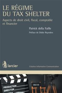 Le régime du tax shelter : aspects de droit civil, fiscal, comptable et financier