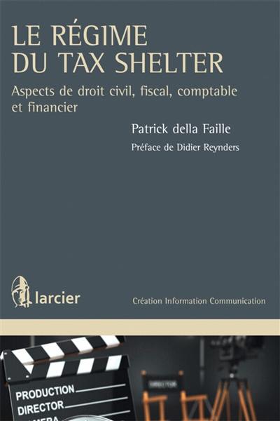 Le régime du tax shelter : aspects de droit civil, fiscal, comptable et financier