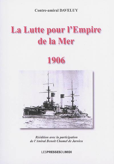 La lutte pour l'empire de la mer : les leçons de la guerre russo-japonaise : exposé et critique, 1906