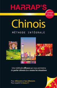 Chinois, méthode intégrale : pour débutants et faux débutants : pour acquérir le niveau C1