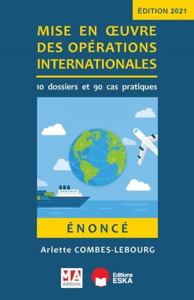 Mise en oeuvre des opérations internationales : 10 dossiers et 90 cas pratiques : énoncé