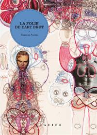 La folie de l'art brut