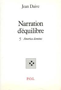 Narration d'équilibre. Vol. 5. America Domino