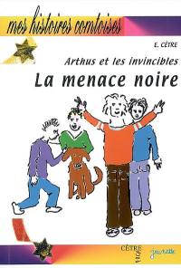 Arthus et les invicibles. La menace noire