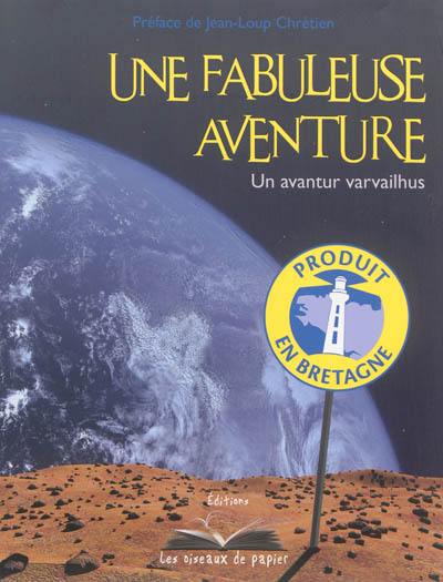 Une fabuleuse aventure. Un avantur varvailhus